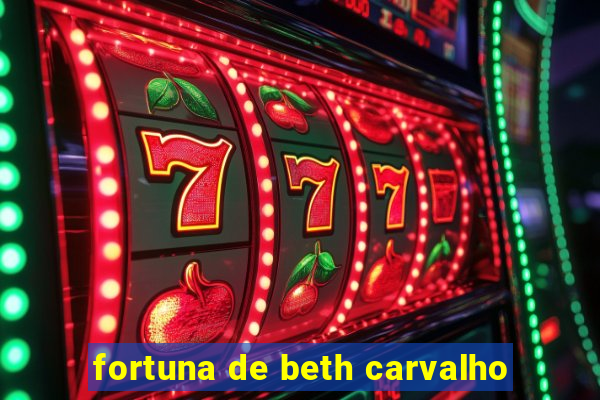 fortuna de beth carvalho